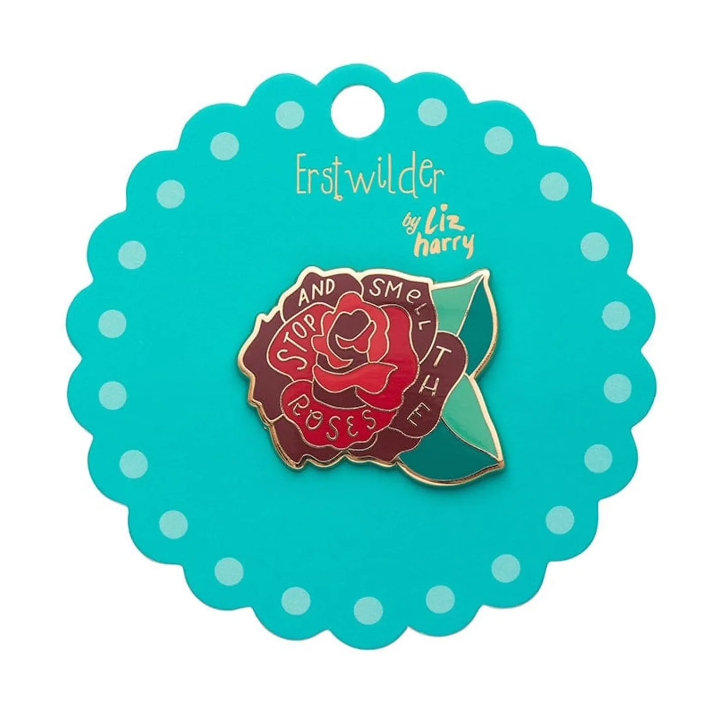 Erstwilder Stop And Smell The Roses Enamel Pin^ Enamel Pins
